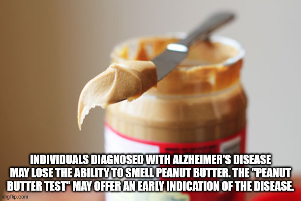 cream - Individuals Diagnosed With Alzheimer'S Disease May Lose The Ability To Smell Peanut Butter. The "Peanut Butter Test" May Offer An Early Indication Of The Disease, imgflip.com