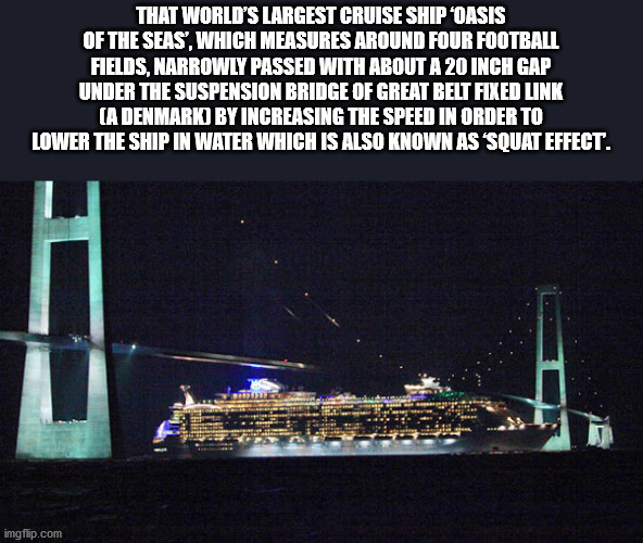 oasis of the seas - That World'S Largest Cruise Ship Oasis Of The Seas, Which Measures Around Four Football Fields, Narrowly Passed With About A 20 Inch Gap Under The Suspension Bridge Of Great Belt Fixed Tunk A Denmarko By Increasing The Speed In Order T