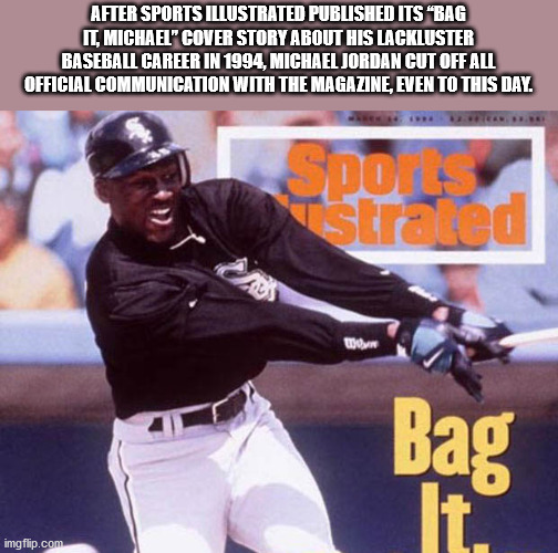 sports illustrated michael jordan baseball - After Sports Illustrated Published Its "Bag It, Michael" Cover Story About His Lackluster Baseball Career In 1994, Michael Jordan Cut Off All Official Communication With The Magazine, Even To This Day. Il Stran