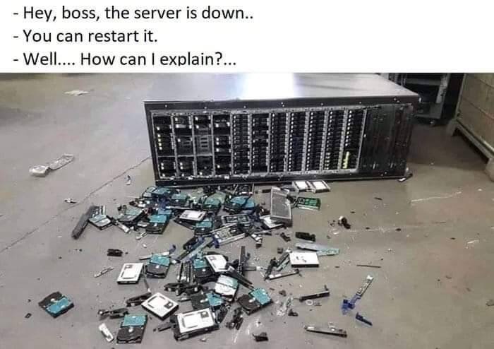 don t forget to tip your server meme - Hey, boss, the server is down.. You can restart it. Well.... How can I explain?...