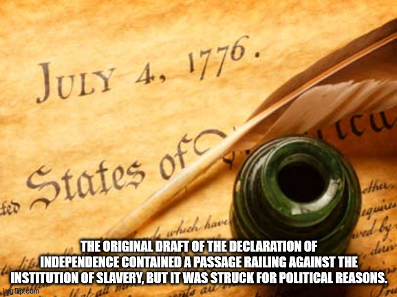 writing - . C other States of The Original Draft Of The Declaration Of Independence Contained A Passage Railing Against The Institution Of Slavery, But It Was Struck For Political Reasons. ingfilem