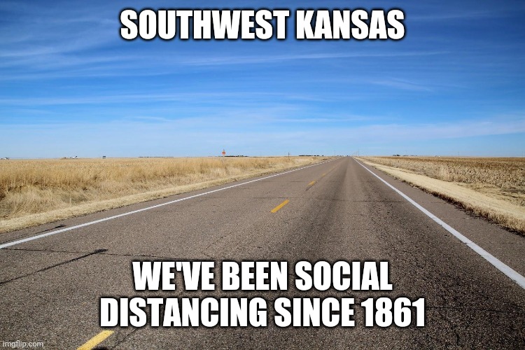 asphalt - Southwest Kansas We'Ve Been Social Distancing Since 1861 imgflip.com
