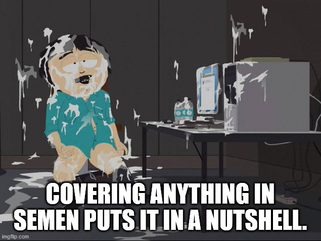 cartoon - Covering Anything In Semen Puts It In A Nutshell. imgflip.com