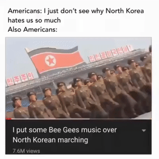 north korea meme beegees - Americans I just don't see why North Korea hates us so much Also Americans Buleiri I put some Bee Gees music over North Korean marching 7.6M views