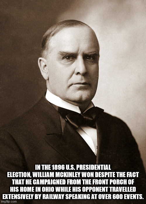 sanford b dole quotes - In The 1896 U.S. Presidential Election William Mckinley Won Despite The Fact That He Campaigned From The Front Porch Of His Home In Ohio While His Opponent Travelled Extensively By Railway Speaking At Over 600 Events. imgflip.com