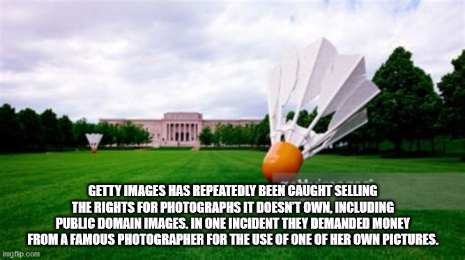 nelson-atkins museum of art - Getty Images Has Repeatedly Been Caught Selling The Rights For Photographs It Doesn'T Own, Including Public Domain Images. In One Incident They Demanded Money From A Famous Photographer For The Use Of One Of Her Own Pictures.