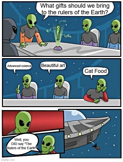 alien birthday wishes cartoon - What gifts should we bring to the rulers of the Earth? - Advanced science - Beautiful art - Cat Food - Well, you Did say the rulers of the earth