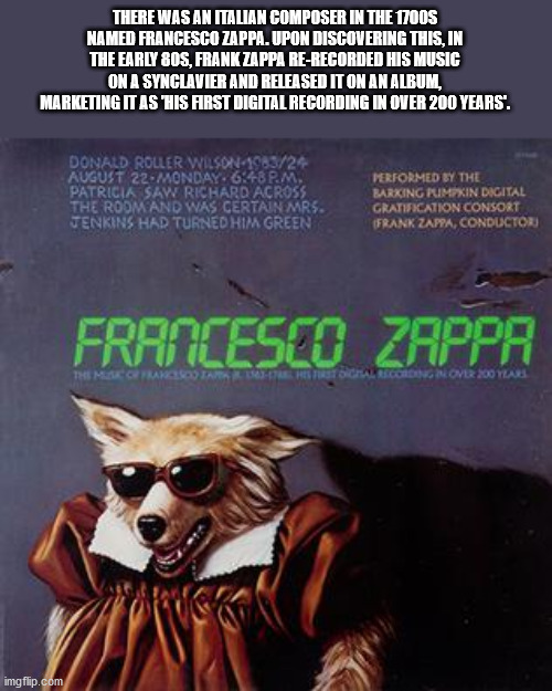 frank zappa 1984 francesco zappa - There Was An Italian Composer In The 1700S Named Francesco Zappa. Upon Discovering This, In The Early 8OS, Frank Zappa ReRecorded His Music On A Synclavier And Released It On An Album, Marketing It As 'His First Digital 