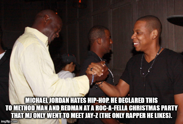 michael jordan jay z - Michael Jordan Hates HipHop. He Declared This To Method Man And Redman At A RocAFella Christmas Party That Mj Only Went To Meet JayZ The Only Rapper He . imgflip.com