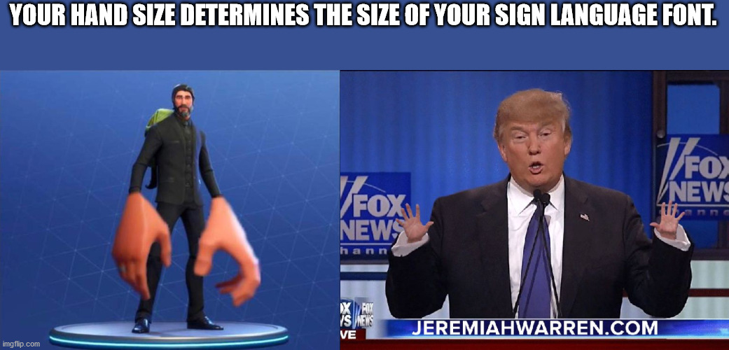 trump hands gif - Your Hand Size Determines The Size Of Your Sign Language Font. Ine News h ann & Jeremiahwarren.Com imgflip.com