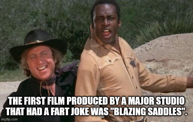 gene wilder blazing saddles - The First Film Produced By A Major Studio That Had A Fart Joke Was "Blazing Saddles". imgflip.com