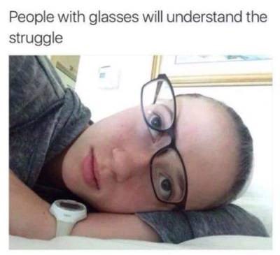 eye glasses memes - People with glasses will understand the struggle