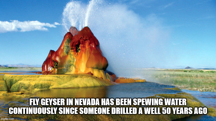 fly geyser nevada - Fly Geyser In Nevada Has Been Spewing Water Continuously Since Someone Drilled A Well 50 Years Ago imgflip.com