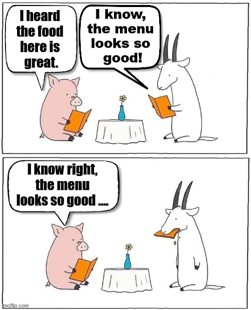 funny animal comics - I heard the food here is great. I know, the menu looks so good! I know right, the menu looks so good... Ili lill a b mgflip.com