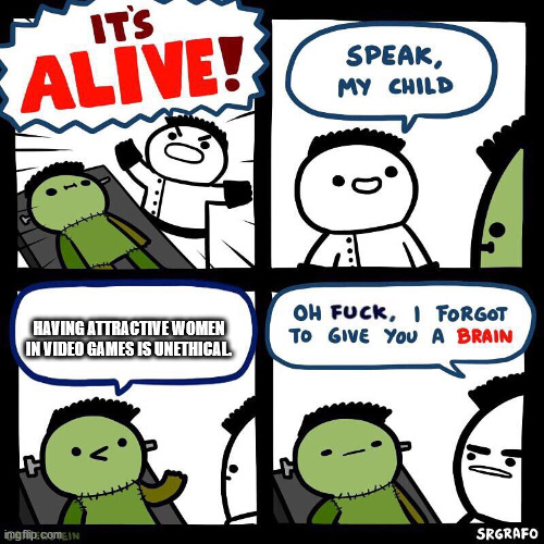 frankenstein meme template - Alive! Het Speak, My Child Having Attractive Women In Video Games Is Unethical Oh Fuck, I Forgot To Give You A Brain ingflip.comEIN Srgrafo