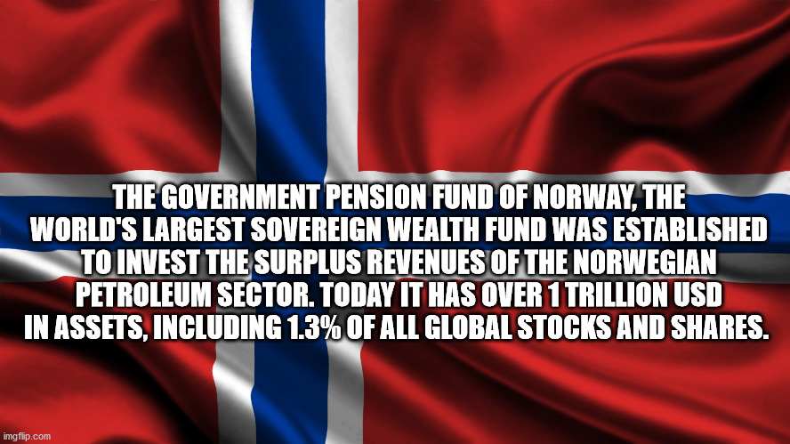 flag - The Government Pension Fund Of Norway, The World'S Largest Sovereign Wealth Fund Was Established To Invest The Surplus Revenues Of The Norwegian Petroleum Sector. Today It Has Over 1 Trillion Usd In Assets, Including 1.3% Of All Global Stocks And .