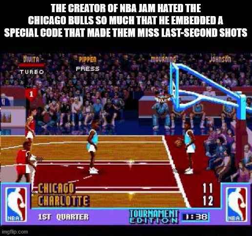 The Creator Of Nba Jam Hated The Chicago Bulls So Much That He Embedded A Special Code That Made Them Miss LastSecond Shots Uita Mourning Johnson Pippen Press Turbo 11 Echicago Charlotte 1ST Quarter 12 Nea Tournameni Edition Neau imgflip.com