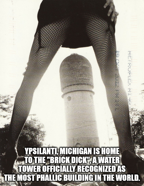 thigh - takoa Ypsilanti, Michigan Is Home To The "Brick Dick", A Water Tower Officially Recognized As The Most Phallic Building In The World. gp.cd