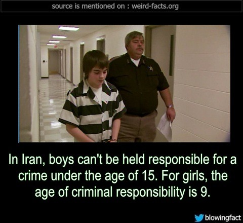 children in prison usa - source is mentioned on weirdfacts.org In Iran, boys can't be held responsible for a crime under the age of 15. For girls, the age of criminal responsibility is 9. blowingfact