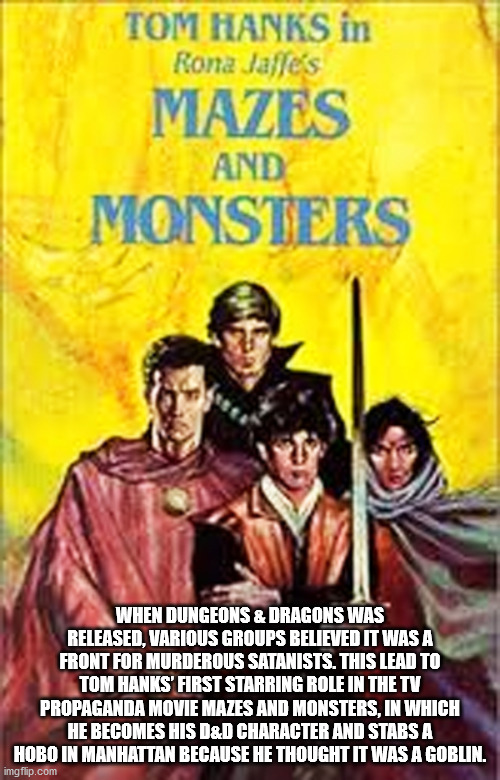 mazes and monsters 1982 - Tom Hanks in Rona Jalle's Mazes And Monsters When Dungeons & Dragons Was Released, Various Groups Believed It Was A Front For Murderous Satanists. This Lead To Tom Hanks' First Starring Role In The Tv Propaganda Movie Mazes And M