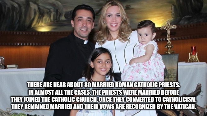 catholic married priests - There Are Near About 80 Married Roman Catholic Priests. In Almost All The Cases The Priests Were Married Before They Joined The Catholic Church. Once They Converted To Catholicism. They Remained Married And Their Vows Are Recogn