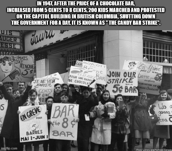 candy bar strike - In 1947, After The Price Of A Chocolate Bar, Increased From 5 Cents To 8 Cents, 200 Kids Marched And Protested On The Capitol Building In British Columbia, Shutting Down The Government For A Day It Is Known As The Candy Ba Strike. Us Au