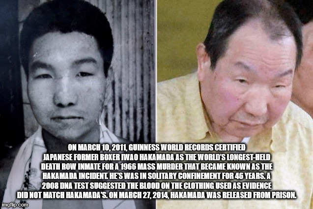 iwao hakamada - On March 10.2011. Guinness World Records Certified Japanese Former Boxer Iwao Hakamada As The World'S Longest Held Death Row Inmate For A 1966 Mass Murder That Became Known As The Hakamada Incident. He'S Was In Solitary Confinement For 46 