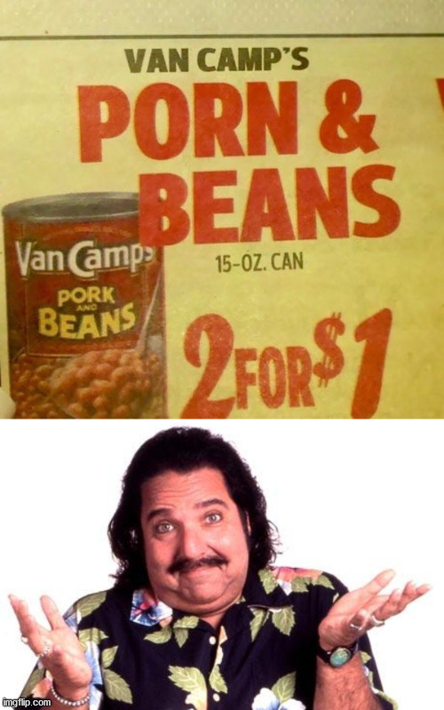 poster - Van Camp'S Porn & Beans 15Oz. Can Van Camp Pork Beans De 2FoR$1 imgflip.com
