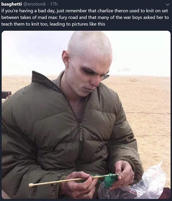 mad max knitting - basghetti 17h if you're having a bad day, just remember that charlize theron used to knit on set between takes of mad max fury road and that many of the war boys asked her to teach them to knit too, leading to pictures this