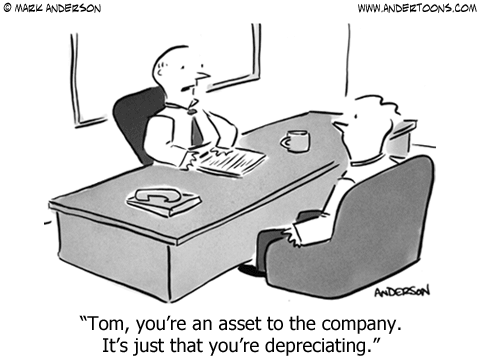 asset jokes - Mark Anderson Anderson "Tom, you're an asset to the company. It's just that you're depreciating."