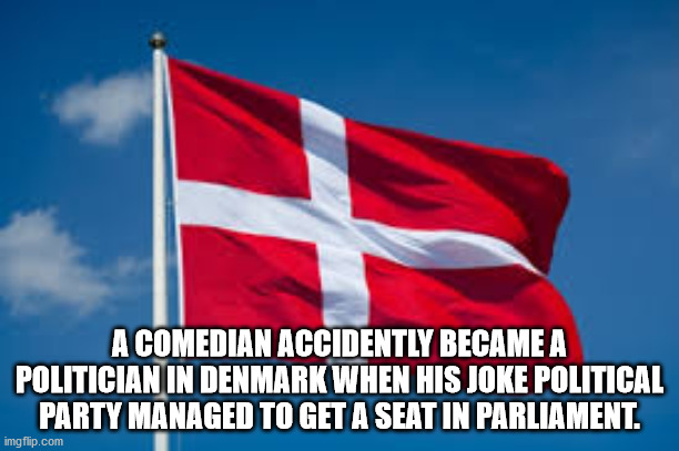 danish flag - A Comedian Accidently Became A Politician In Denmark When His Joke Political Party Managed To Get A Seat In Parliament.