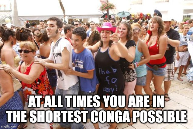 crowd - every At All Times You Are In The Shortest Conga Possible imgflip.com
