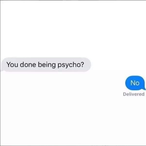 paper - You done being psycho? No Delivered
