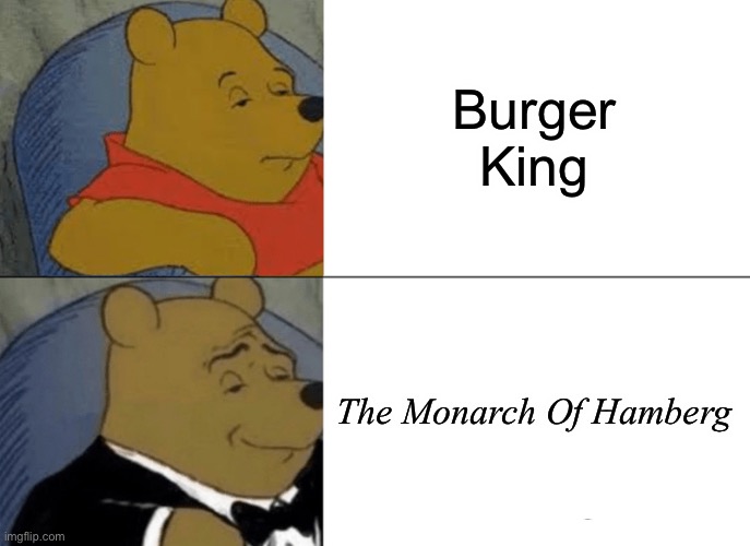 winnie the pooh meme covid 19 - Burger King The Monarch Of Hamberg imgflip.com