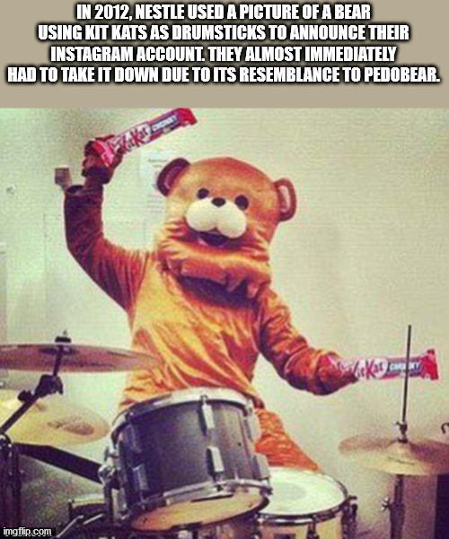 nestle pedobear - In 2012, Nestle Used A Picture Of A Bear Using Kit Kats As Drumsticks To Announce Their Instagram Account. They Almost Immediately Had To Take It Down Due To Its Resemblance To Pedobear. imgflip.com