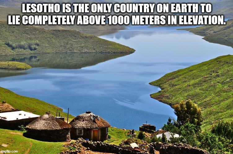 lesotho africa - Lesotho Is The Only Country On Earth To Lie Completely Above 1000 Meters In Elevation. imgflip.com