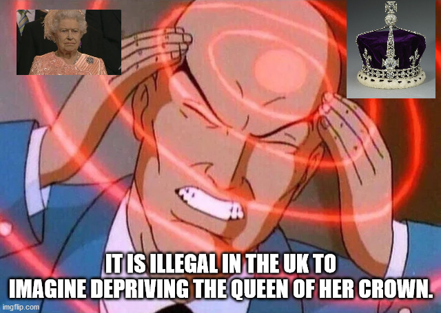 harry potter big brain - It Is Illegal In The Uk To Imagine Depriving The Queen Of Her Crown. imgflip.com