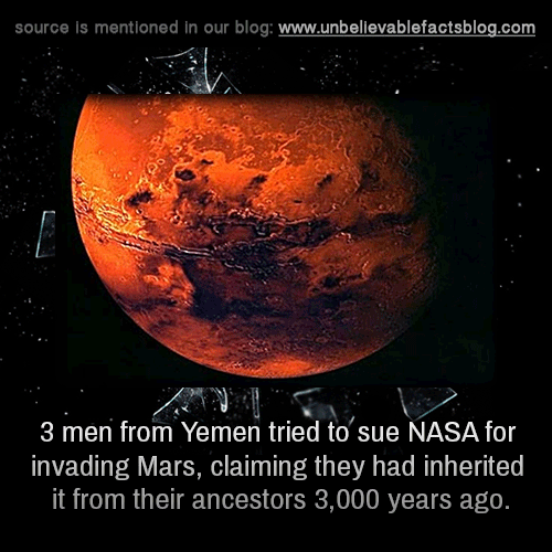 planet mars - source is mentioned in our blog 3 men from Yemen tried to sue Nasa for invading Mars, claiming they had inherited it from their ancestors 3,000 years ago.