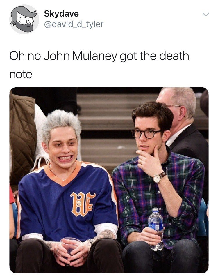 pete davidson and john mulaney - Skydave W Oh no John Mulaney got the death note Ic