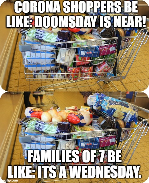 Corona Shoppers Be Doomsday Is Near! Families Of 7 Be Its A Wednesday. ngflip.com