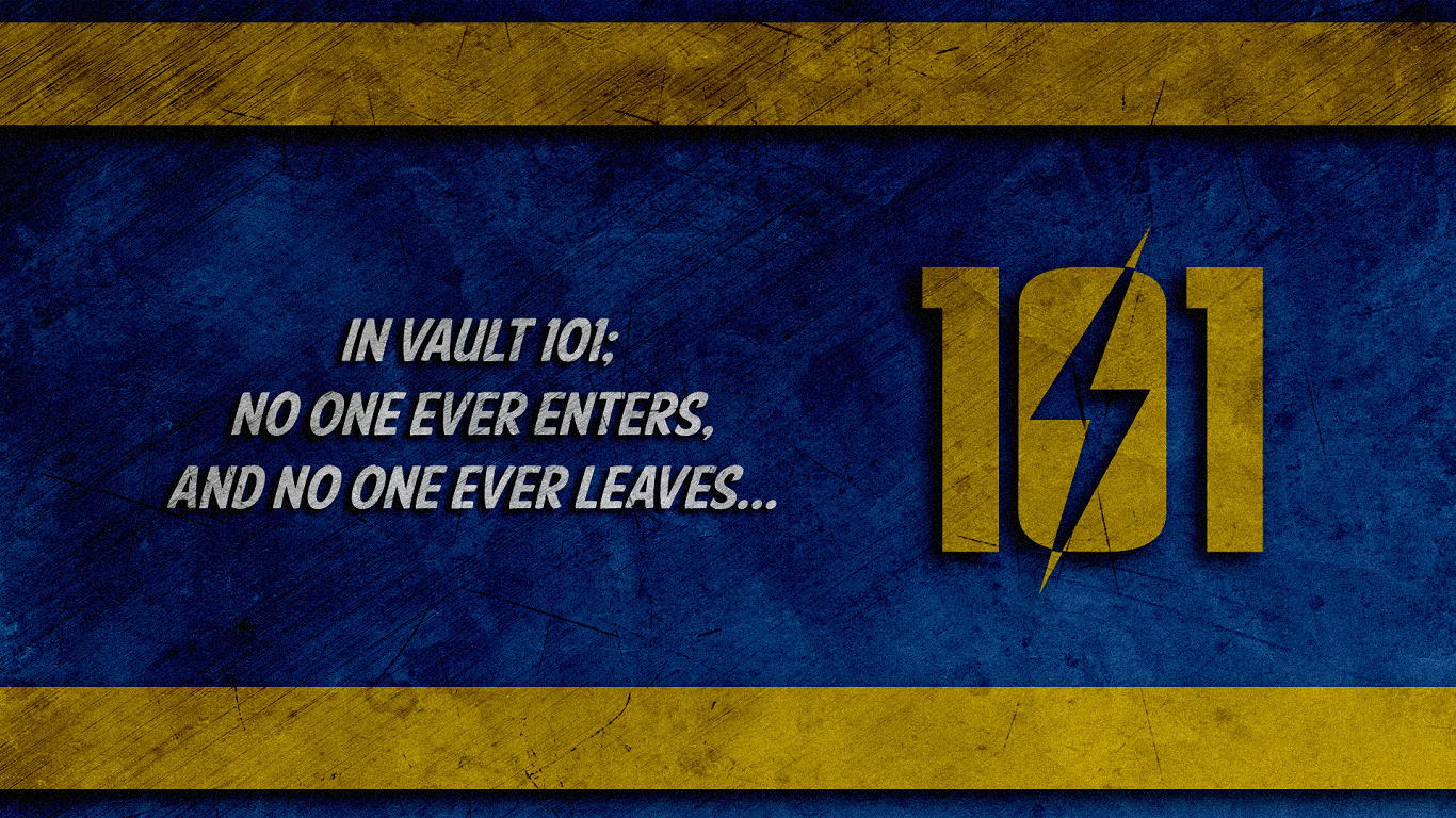 banner - In Vault 101 No One Ever Enters, And No One Ever Leaves...