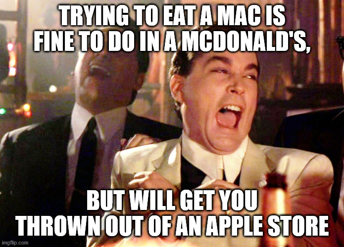 rocket league meme - Trying To Eat A Mac Is Fine To Do In A Mcdonald'S, But Will Get You Thrown Out Of An Apple Store imgflip.com