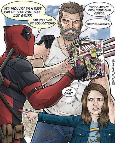 deadpool vs wolverine meme - Those Arent Even Your Own Comics Hey Wolvie! I'M A Huge Fan Of How YouErr Cut Stuff. Can You Sign My Collection? They'Re Laura'S. art_of_twinsvega Not Okay!