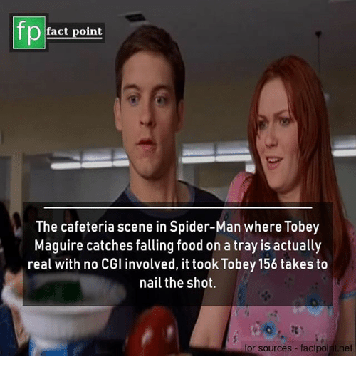 spiderman memes tobey maguire - fp fact point The cafeteria scene in SpiderMan where Tobey Maguire catches falling food on a tray is actually real with no Cgi involved, it took Tobey 156 takes to nail the shot. for sources factpoint.net