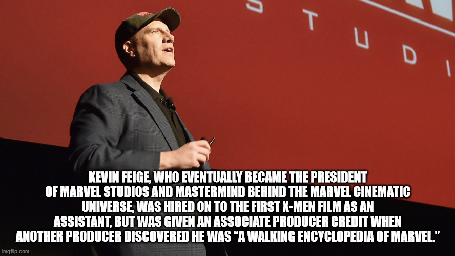 public speaking - Kevin Feige, Who Eventually Became The President Of Marvel Studios And Mastermind Behind The Marvel Cinematic Universe, Was Hired On To The First XMen Film As An Assistant, But Was Given An Associate Producer Credit When Another Producer