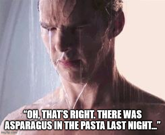 muscle - "Oh, That'S Right. There Was Asparagus In The Pasta Last NIGHT_" imgflip.com