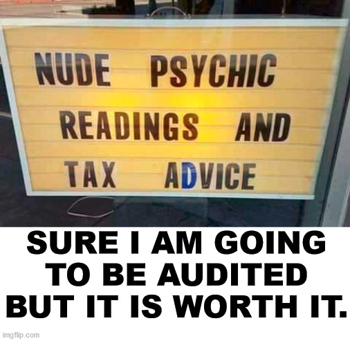signage - Nude Psychic Readings And Tax Advice Sure I Am Going To Be Audited But It Is Worth It. imgflip.com