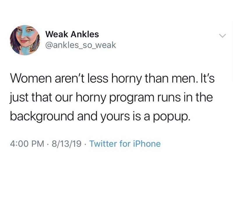 baby shower clean meme - Weak Ankles Women aren't less horny than men. It's just that our horny program runs in the background and yours is a popup. 81319 Twitter for iPhone