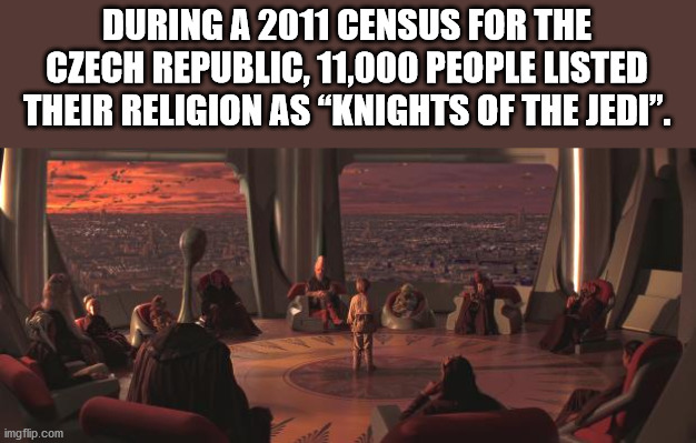 unexpected facts you now know - During A 2011 Census For The Czech Republic, 11,000 People Listed Their Religion As Knights Of The Jedi