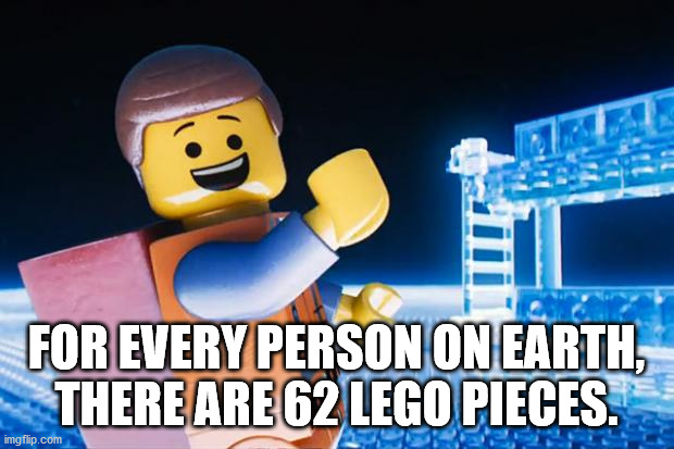 unexpected facts you now know - For Every Person On Earth, There Are 62 Lego Pieces.